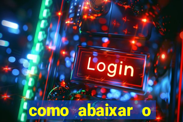 como abaixar o jogo do tigrinho