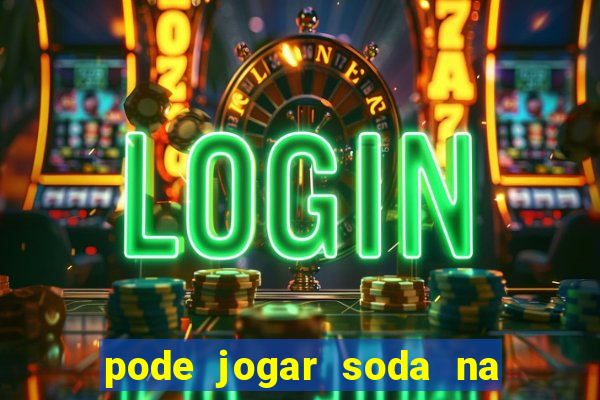 pode jogar soda na caixa de gordura