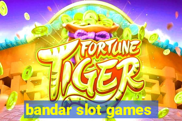 bandar slot games