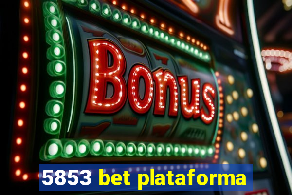 5853 bet plataforma