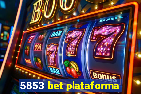 5853 bet plataforma