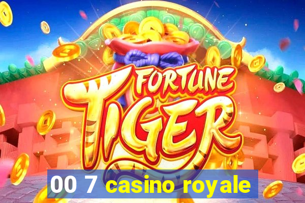 00 7 casino royale