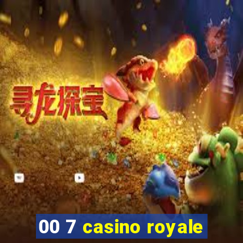 00 7 casino royale