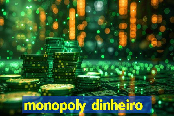 monopoly dinheiro