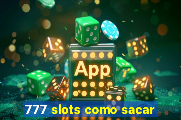 777 slots como sacar