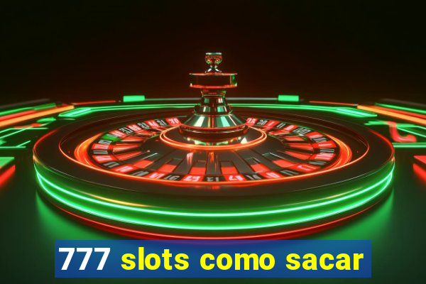 777 slots como sacar