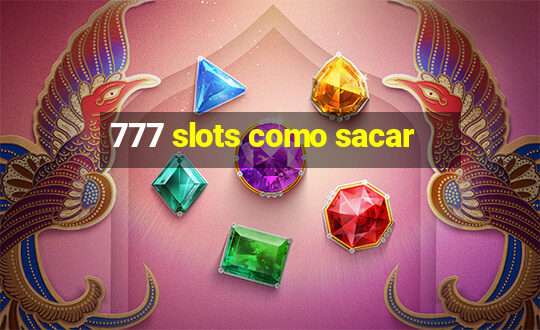 777 slots como sacar