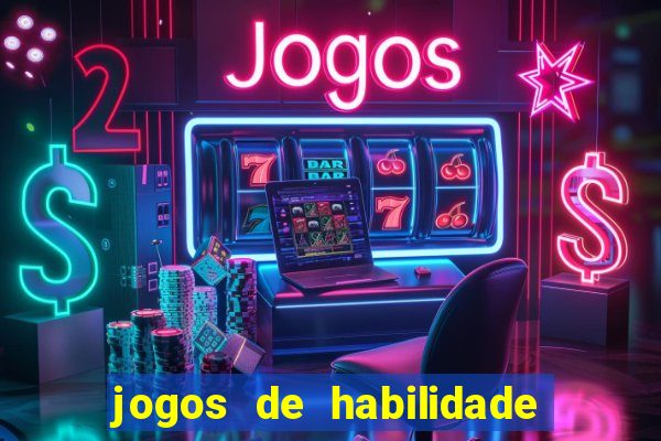 jogos de habilidade para ganhar dinheiro