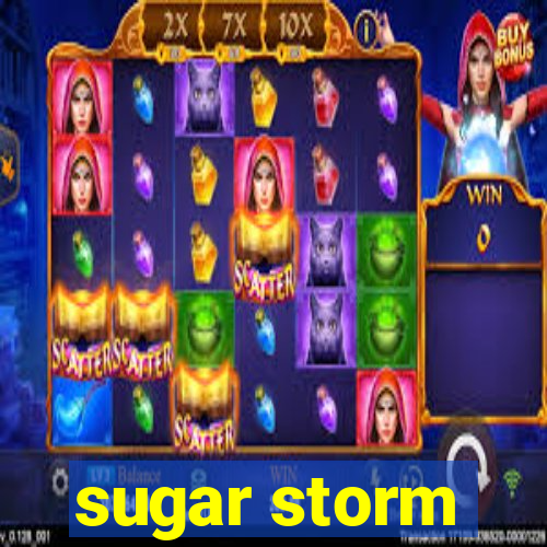 sugar storm