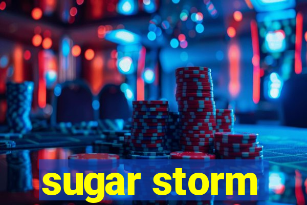 sugar storm