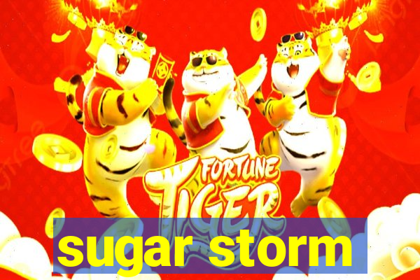 sugar storm