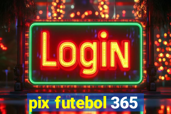 pix futebol 365