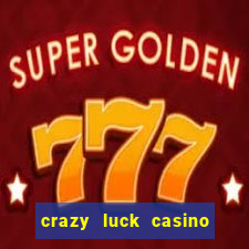 crazy luck casino no deposit bonus 2024