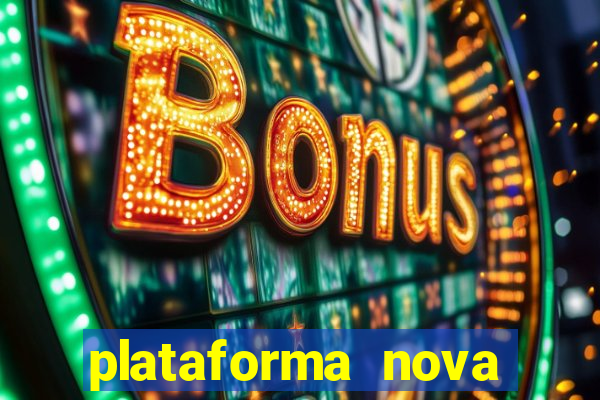 plataforma nova lan?ada hoje cassino