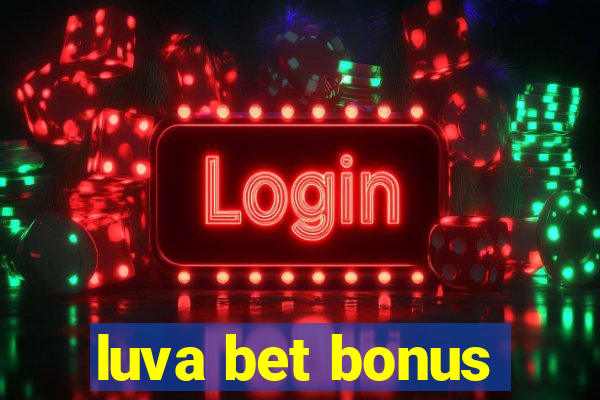 luva bet bonus