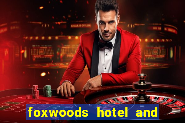 foxwoods hotel and casino in connecticut