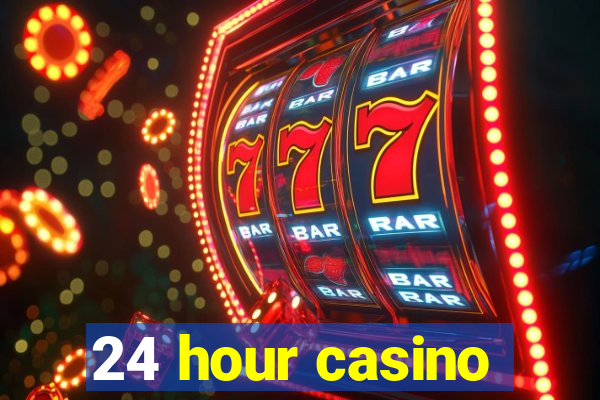 24 hour casino