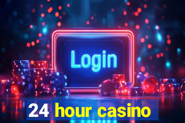 24 hour casino