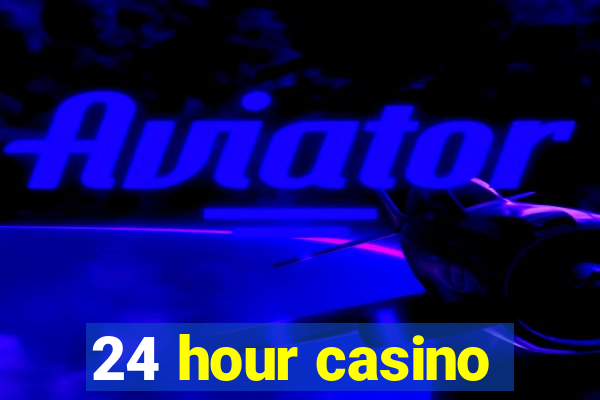 24 hour casino