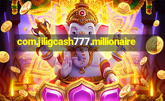 com.jiligcash777.millionaire