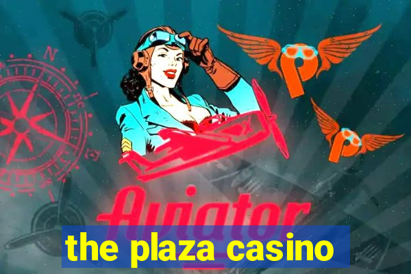 the plaza casino