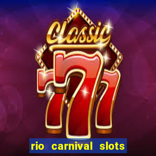 rio carnival slots paga mesmo