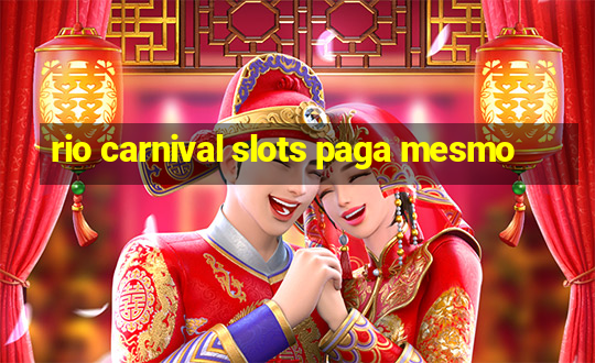 rio carnival slots paga mesmo