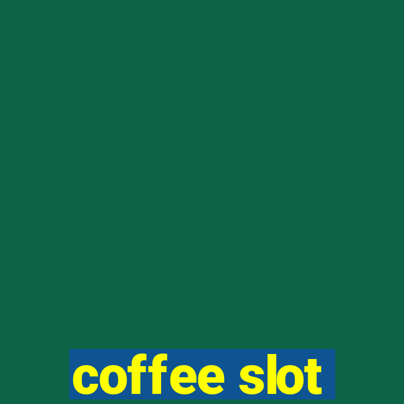 coffee slot