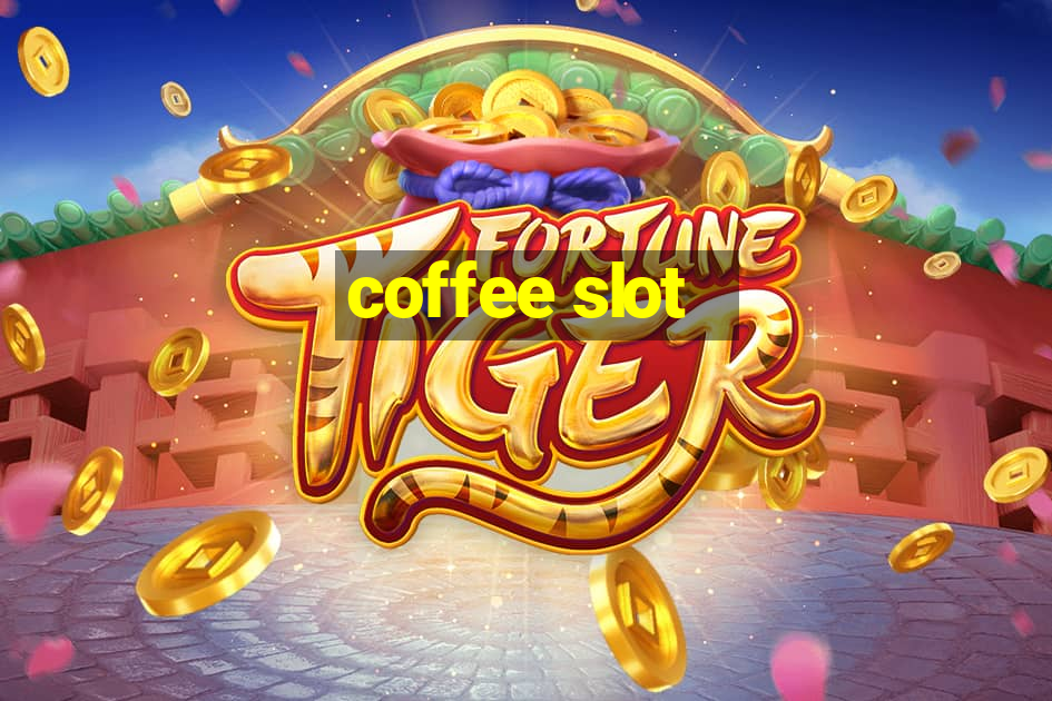 coffee slot