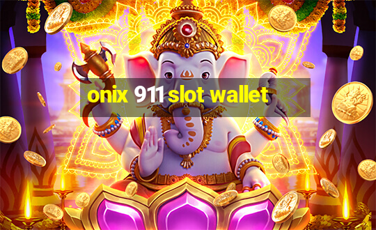 onix 911 slot wallet