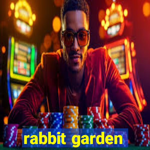 rabbit garden