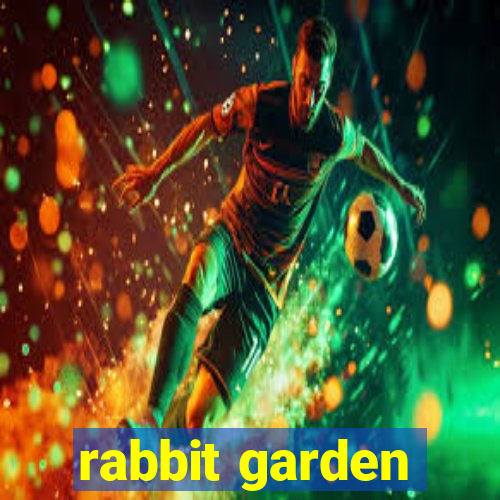 rabbit garden