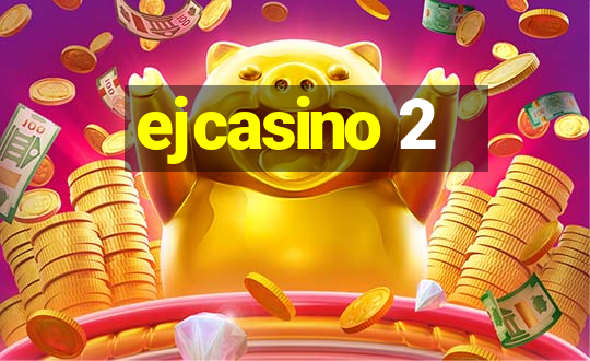 ejcasino 2