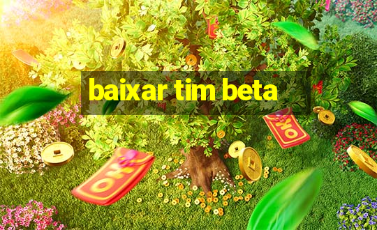 baixar tim beta