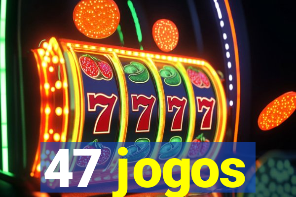 47 jogos