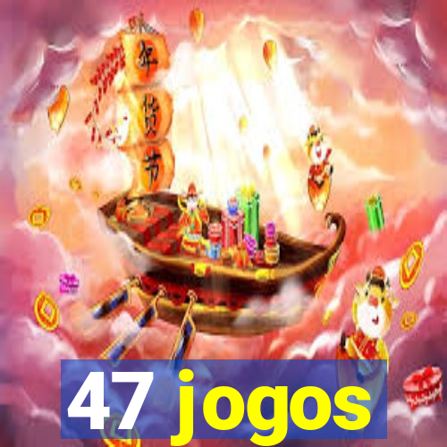 47 jogos