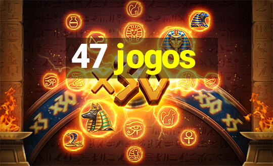 47 jogos