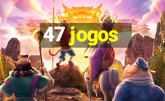 47 jogos