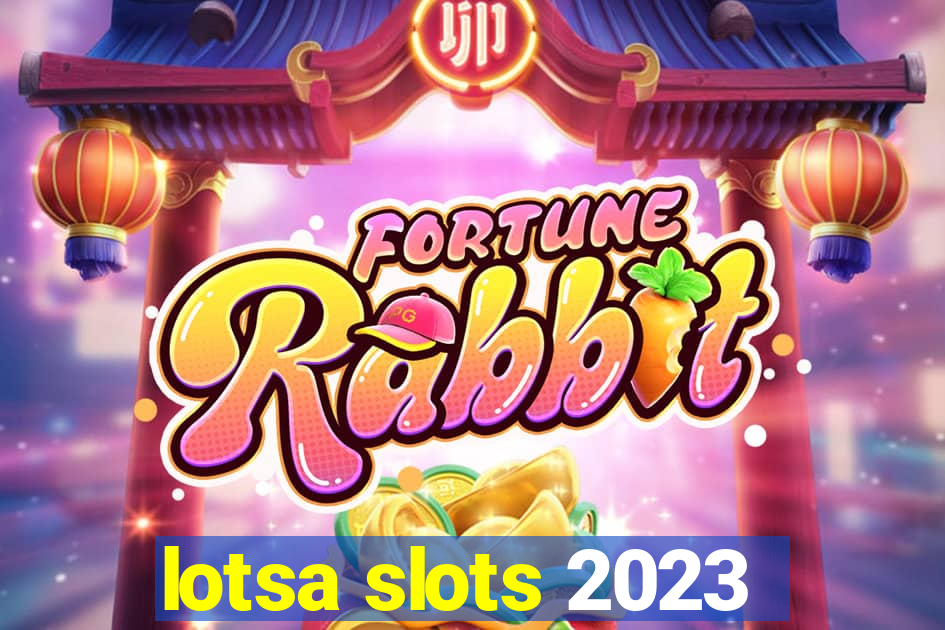 lotsa slots 2023