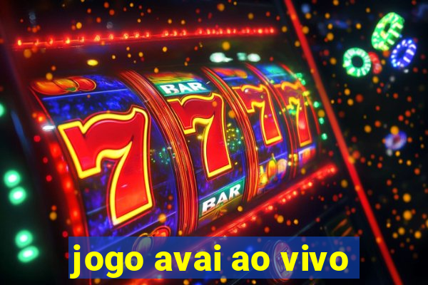 jogo avai ao vivo