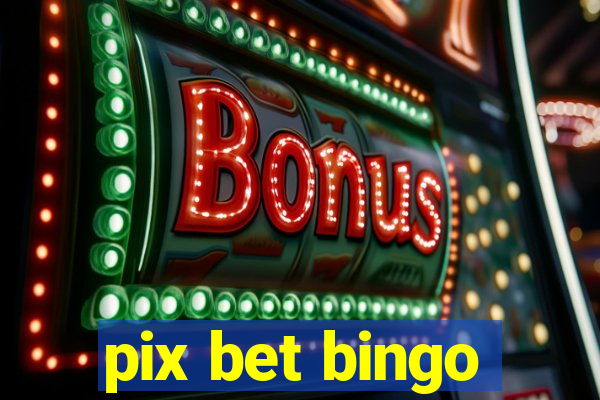 pix bet bingo