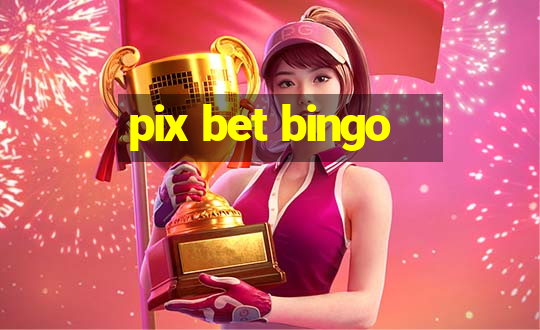 pix bet bingo