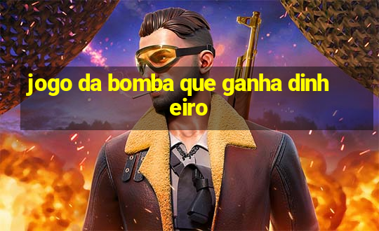 jogo da bomba que ganha dinheiro