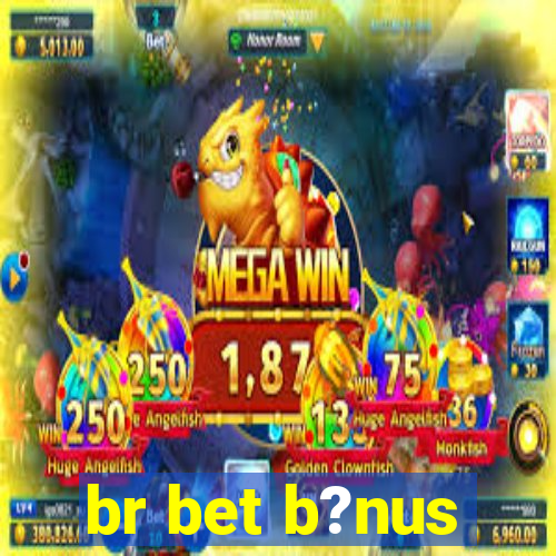 br bet b?nus