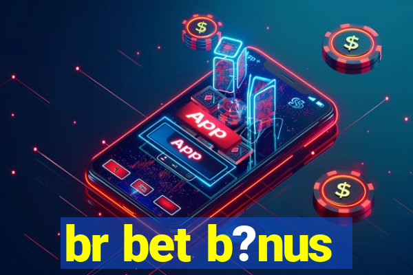 br bet b?nus