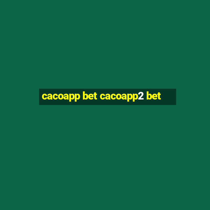 cacoapp bet cacoapp2 bet