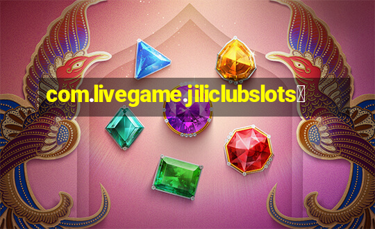 com.livegame.jiliclubslots、