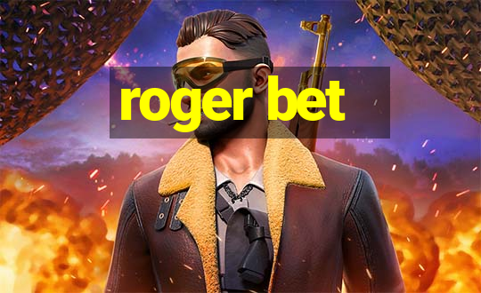 roger bet