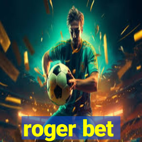 roger bet