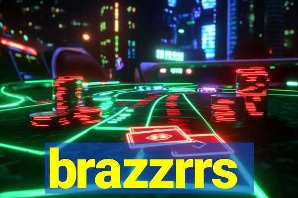 brazzrrs